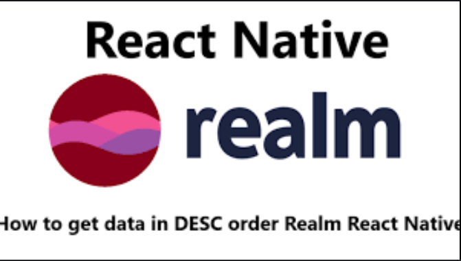 How to get data in DESC order Realm React Native 4 How to get data in DESC order Realm React Native