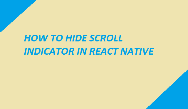 how to hide scroll indicator in react native
