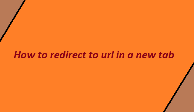 how to redirect to url in a new tab 1 how to redirect to url in a new tab