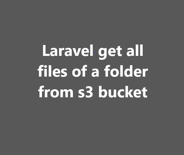 laravel get all files of a folder from s3 bucket 2 laravel get all files of a folder from s3 bucket