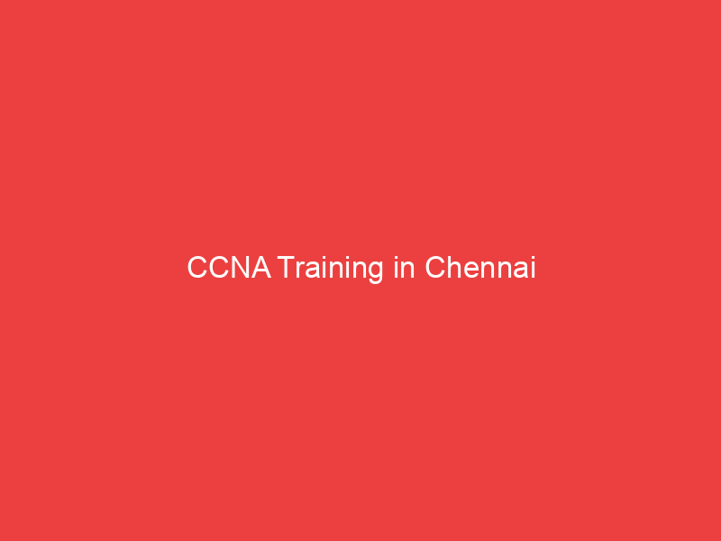 CCNA Training in Chennai