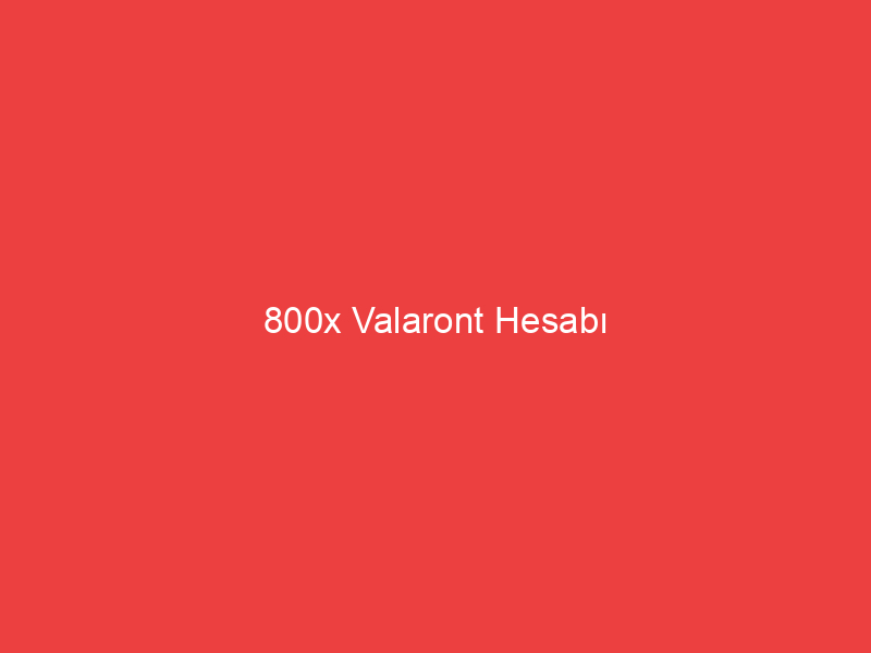 800x Valaront Hesabı