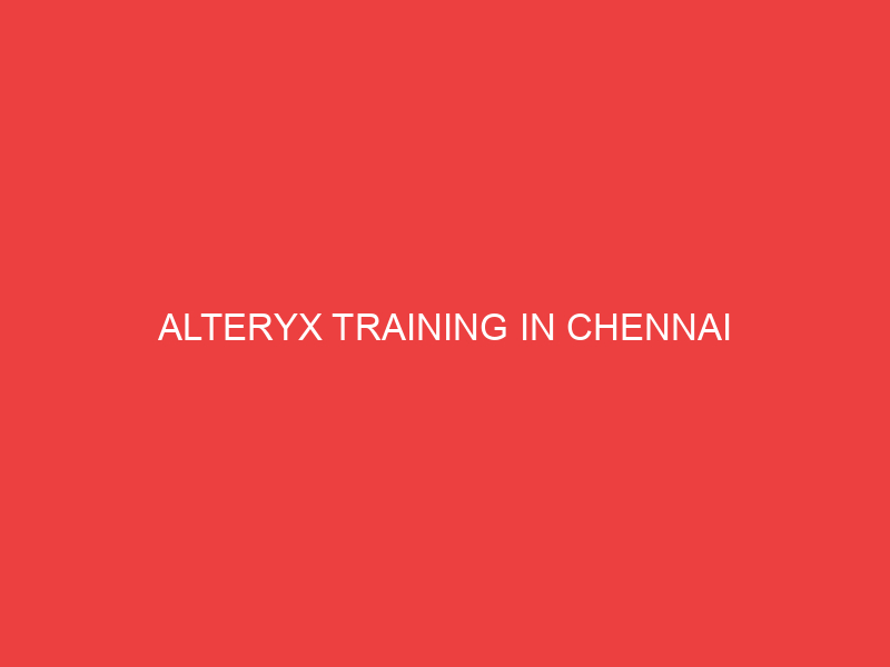 ALTERYX TRAINING IN CHENNAI