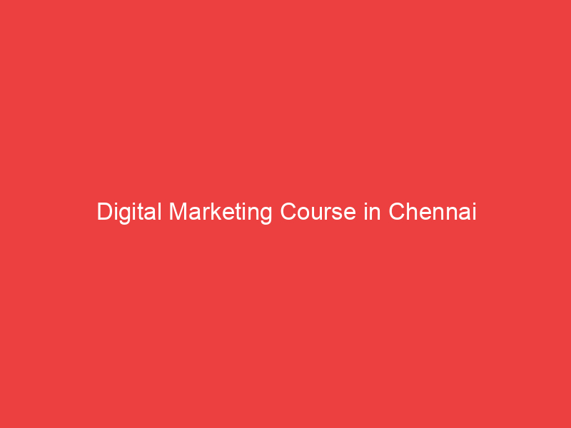 Digital Marketing Course in Chennai