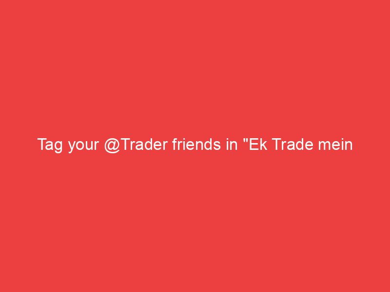 Tag your @Trader friends in "Ek Trade mein hojaaega itna toh"😂😂