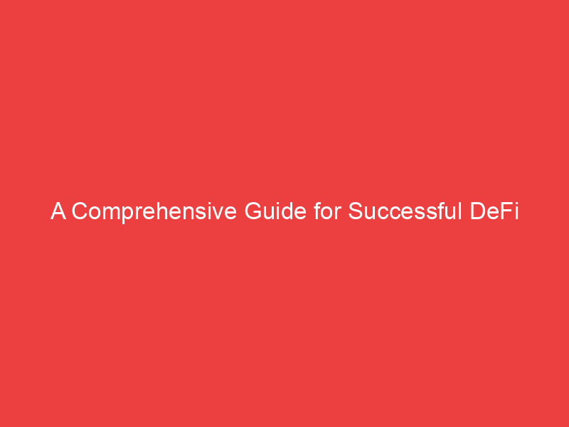 A Comprehensive Guide for Successful DeFi Development