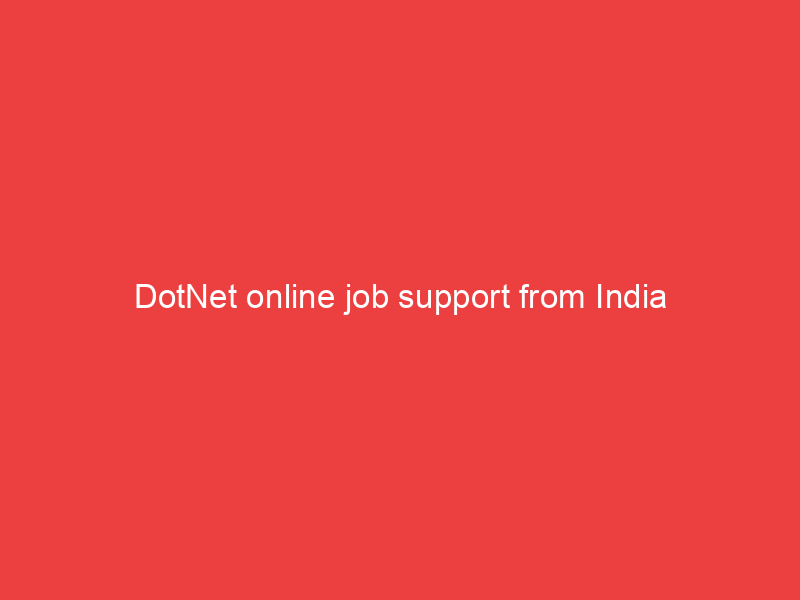 DotNet online job support from India