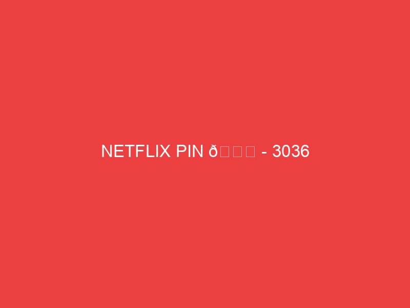 NETFLIX PIN 📌 3036