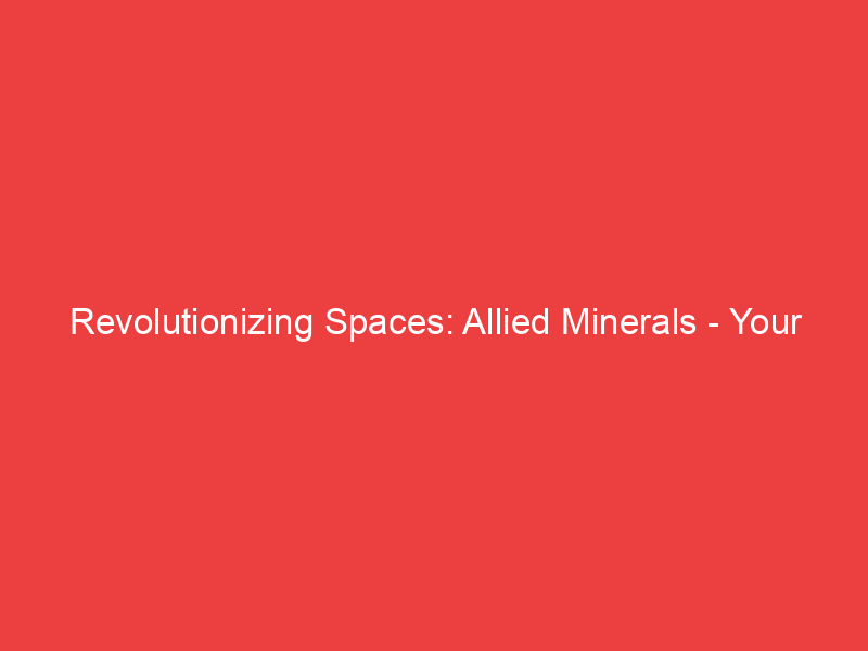 Revolutionizing Spaces: Allied Minerals Your Trusted Quartz Powder Supplier in India