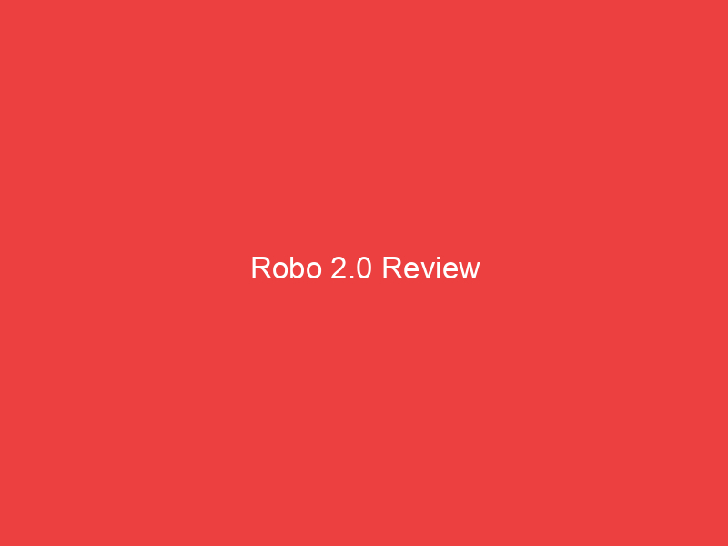 Robo 2.0 Review