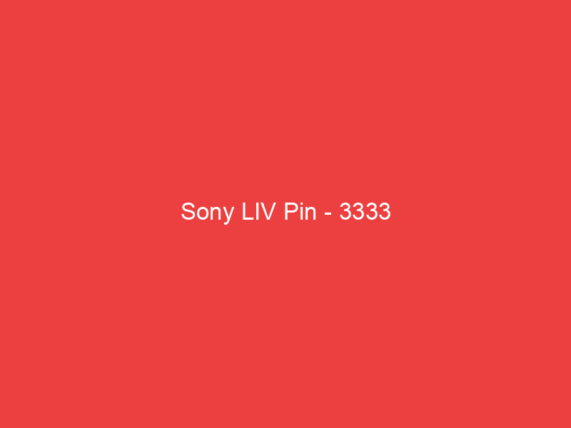 Sony LIV Pin 3333