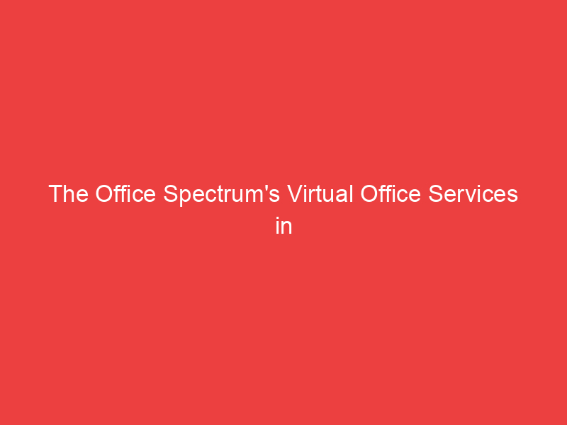The Office Spectrum's Virtual Office Services in Delhi