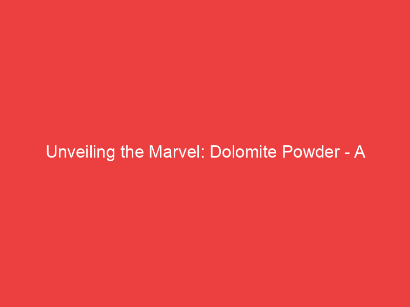 Unveiling the Marvel: Dolomite Powder A Game Changer in Wall Putty by Allied Minerals