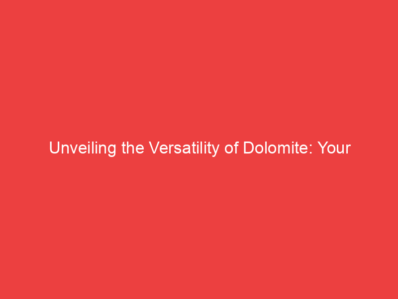 Unveiling the Versatility of Dolomite: Your Trusted Partner in Industrial Applications