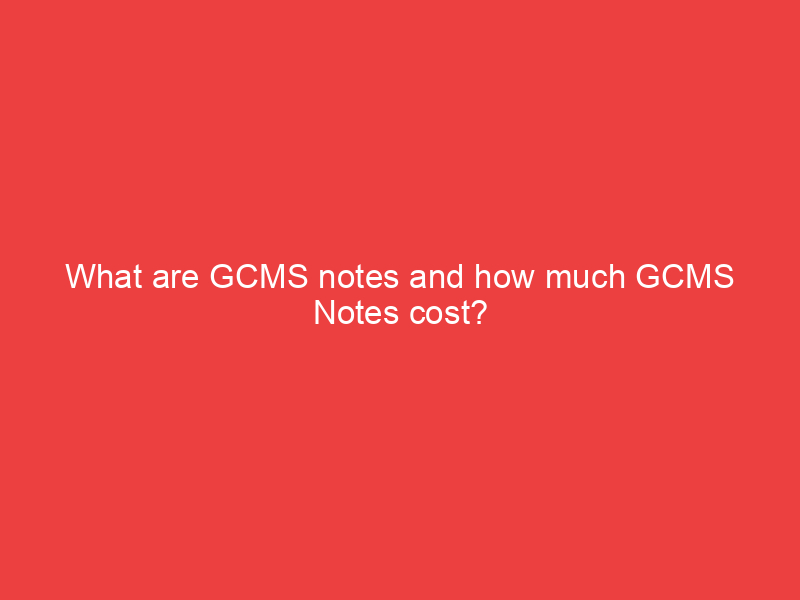 What are GCMS notes and how much GCMS Notes cost?