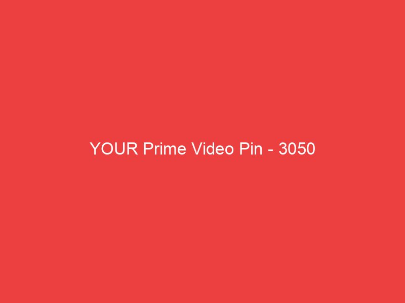 YOUR Prime Video Pin 3050