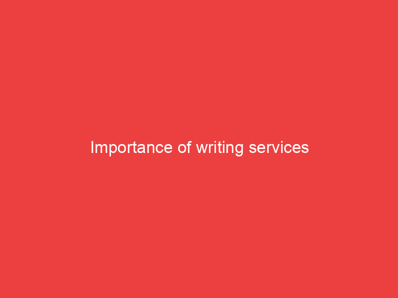 Importance of writing services