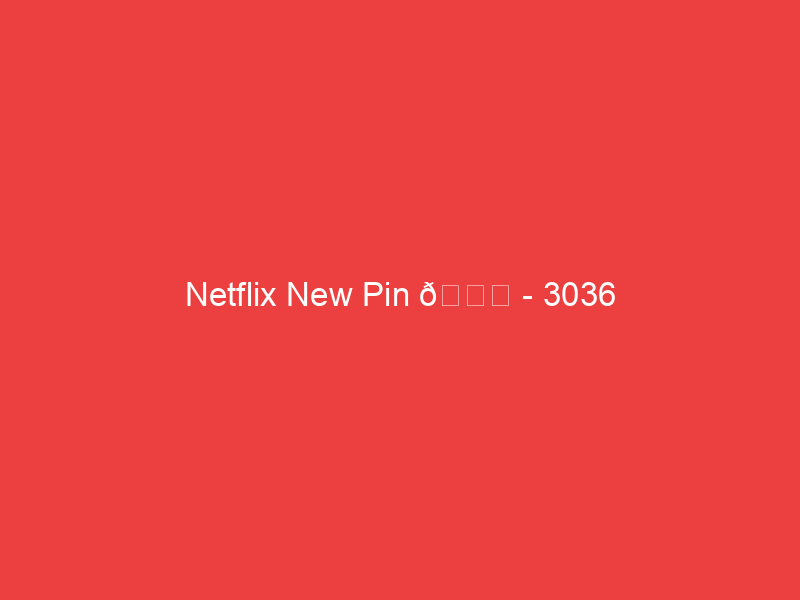 Netflix New Pin 📌 3036