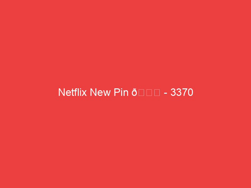 Netflix New Pin 📌 3370