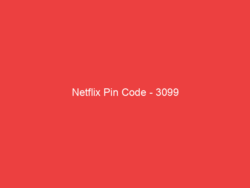 Netflix Pin Code 3099