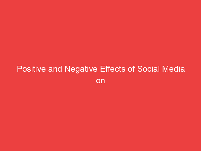 Positive and Negative Effects of Social Media on Family Relationships