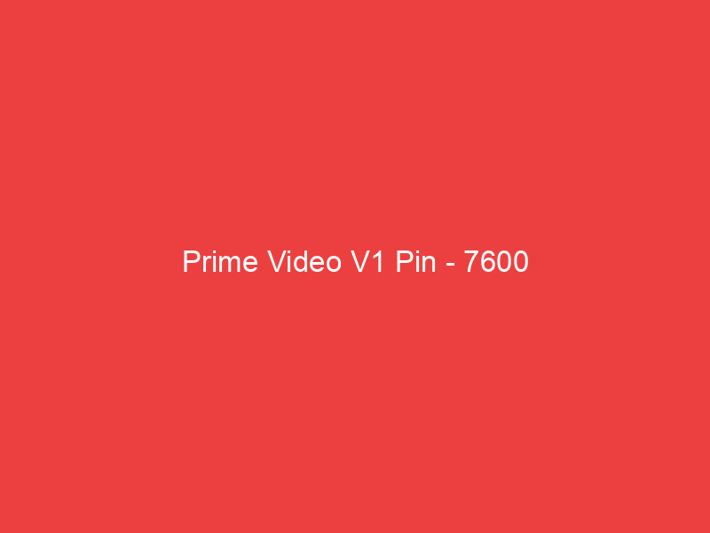 Prime Video V1 Pin 7600