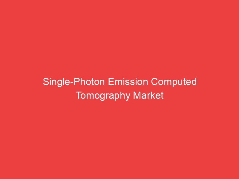 Single Photon Emission Computed Tomography Market Outlook, Size, Share, Key Companies, Market Trends