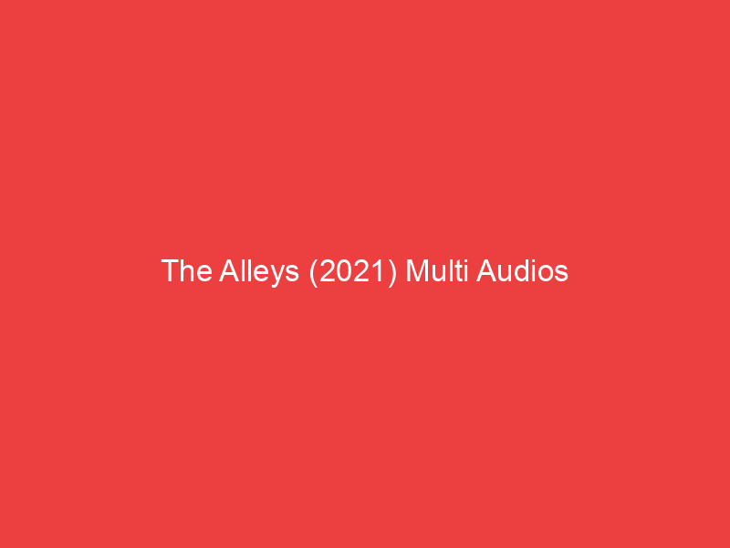 The Alleys (2021) Multi Audios