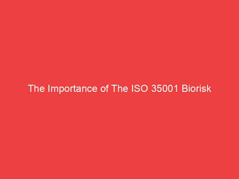 The Importance of The ISO 35001 Biorisk Management System Awareness Training