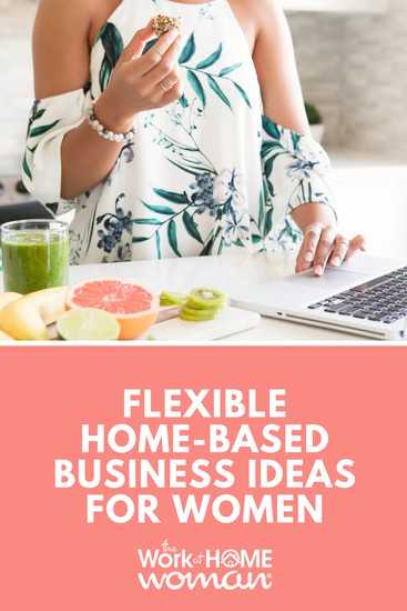 Flexible Home Based Business Ideas for Women.jpg
