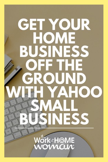 Get Your Home Business Off the Ground with Yahoo Small Business.jpg