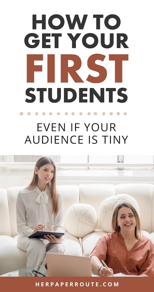 How To Get Your First Students Even If You Have A Small Audience pin.jpeg