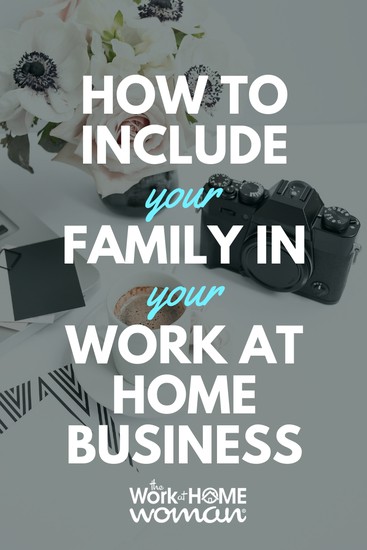 How to Include Your Family in Your Work at Home Business 2.jpg