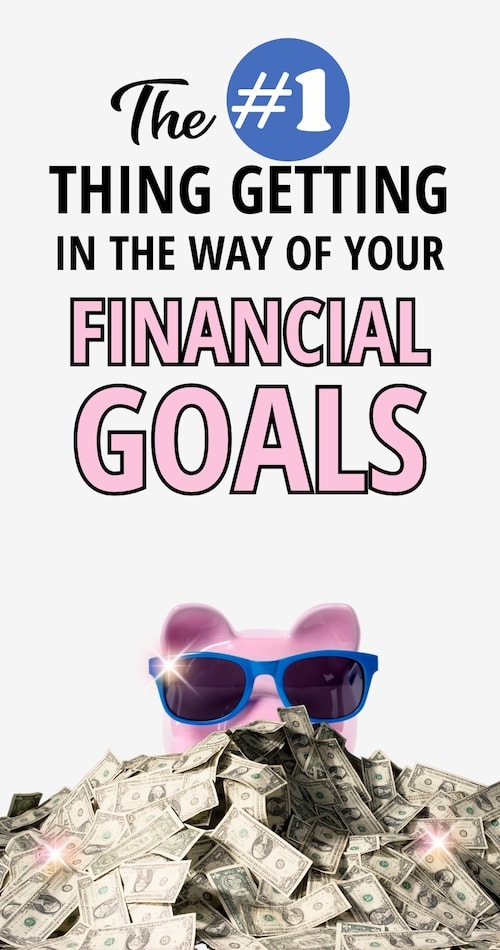 the number 1 thing getting in the way of your financial goals.jpeg