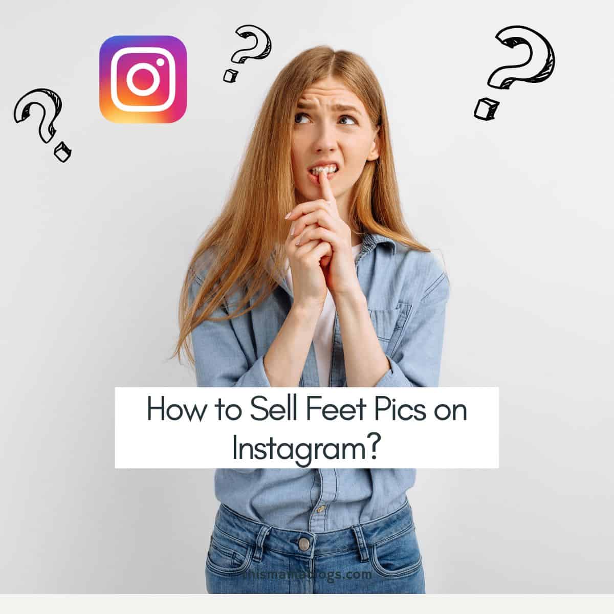 how to sell feet pics on Instagram.jpg